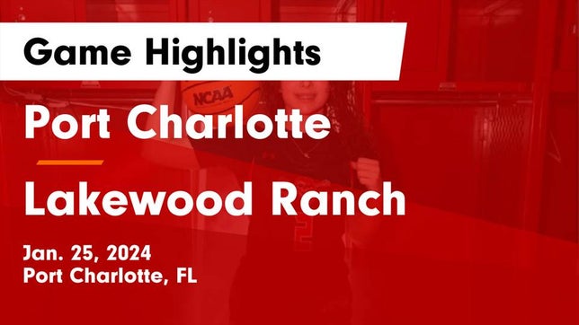 Watch this highlight video of the Port Charlotte (FL) girls basketball team in its game Port Charlotte   vs Lakewood Ranch  Game Highlights - Jan. 25, 2024 on Jan 25, 2024
