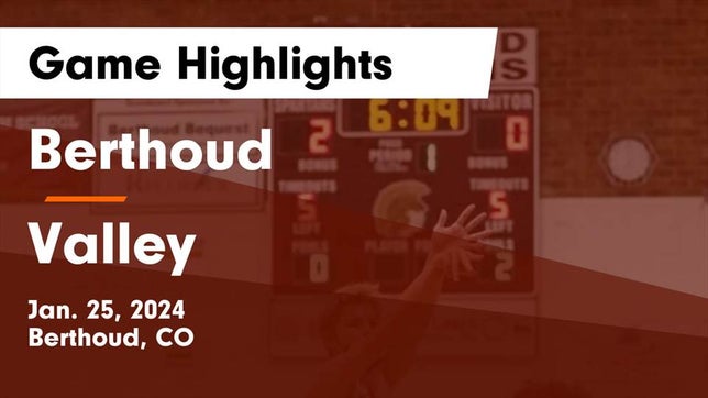 Watch this highlight video of the Berthoud (CO) basketball team in its game Berthoud  vs Valley  Game Highlights - Jan. 25, 2024 on Jan 25, 2024