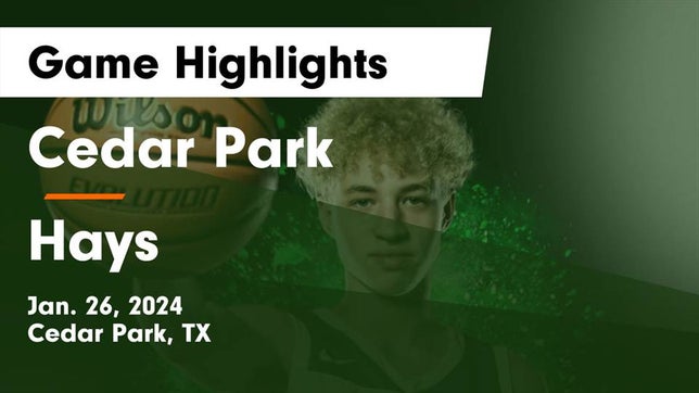 Watch this highlight video of the Cedar Park (TX) basketball team in its game Cedar Park  vs Hays  Game Highlights - Jan. 26, 2024 on Jan 26, 2024