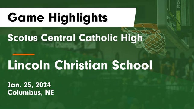 Watch this highlight video of the Scotus (Columbus, NE) basketball team in its game Scotus Central Catholic High vs Lincoln Christian School Game Highlights - Jan. 25, 2024 on Jan 25, 2024