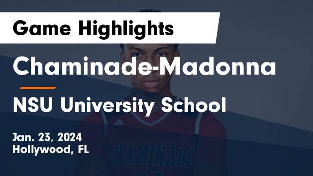 Watch this highlight video of the Chaminade-Madonna (Hollywood, FL) basketball team in its game Chaminade-Madonna  vs NSU University School  Game Highlights - Jan. 23, 2024 on Jan 23, 2024