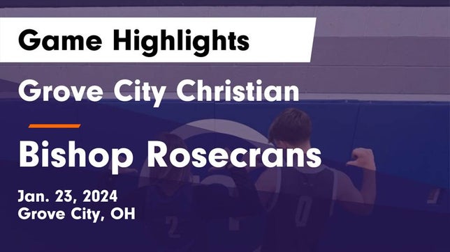 Watch this highlight video of the Grove City Christian (Grove City, OH) girls basketball team in its game Grove City Christian  vs Bishop Rosecrans  Game Highlights - Jan. 23, 2024 on Jan 23, 2024