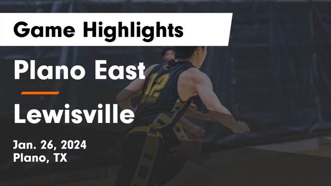 Watch this highlight video of the Plano East (Plano, TX) basketball team in its game Plano East  vs Lewisville  Game Highlights - Jan. 26, 2024 on Jan 26, 2024