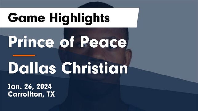 Watch this highlight video of the Prince of Peace (Carrollton, TX) basketball team in its game Prince of Peace  vs Dallas Christian  Game Highlights - Jan. 26, 2024 on Jan 26, 2024