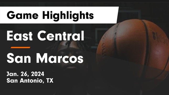 Watch this highlight video of the East Central (San Antonio, TX) basketball team in its game East Central  vs San Marcos  Game Highlights - Jan. 26, 2024 on Jan 26, 2024