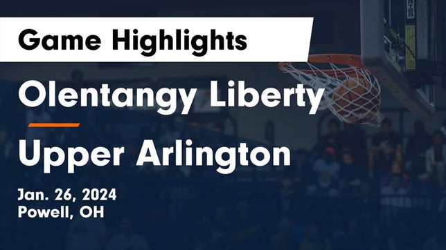 Watch this highlight video of the Olentangy Liberty (Powell, OH) girls basketball team in its game Olentangy Liberty  vs Upper Arlington  Game Highlights - Jan. 26, 2024 on Jan 26, 2024