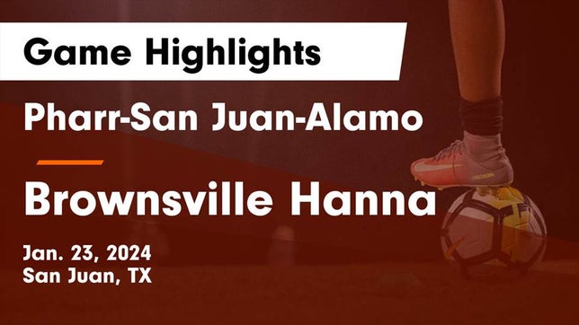 Watch this highlight video of the Pharr-San Juan-Alamo (San Juan, TX) girls soccer team in its game Pharr-San Juan-Alamo  vs Brownsville Hanna  Game Highlights - Jan. 23, 2024 on Jan 23, 2024