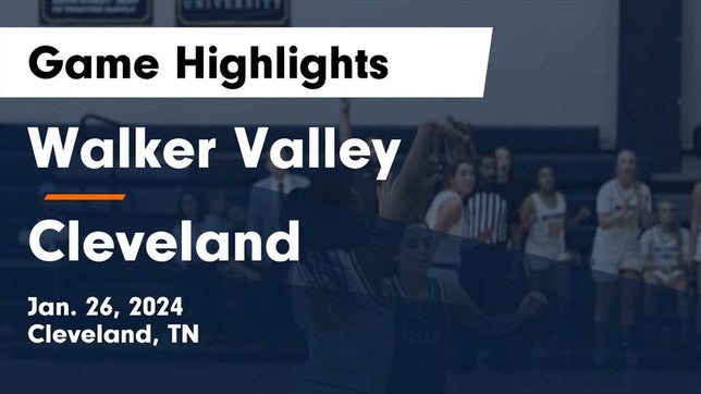 Watch this highlight video of the Walker Valley (Cleveland, TN) girls basketball team in its game Walker Valley  vs Cleveland  Game Highlights - Jan. 26, 2024 on Jan 26, 2024