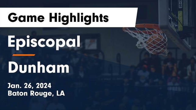 Watch this highlight video of the Episcopal (Baton Rouge, LA) basketball team in its game Episcopal  vs Dunham  Game Highlights - Jan. 26, 2024 on Jan 26, 2024