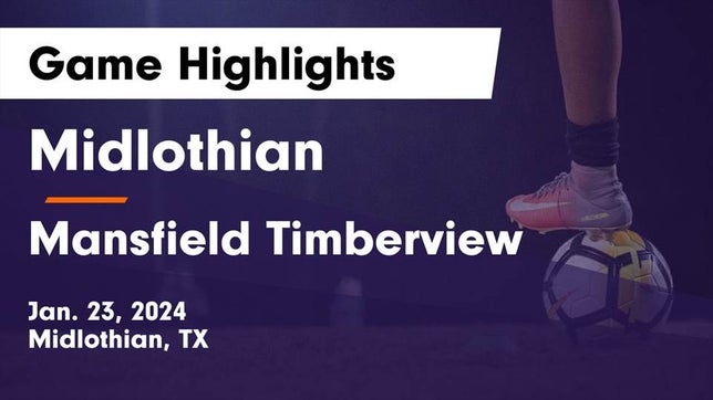 Watch this highlight video of the Midlothian (TX) soccer team in its game Midlothian  vs Mansfield Timberview  Game Highlights - Jan. 23, 2024 on Jan 23, 2024