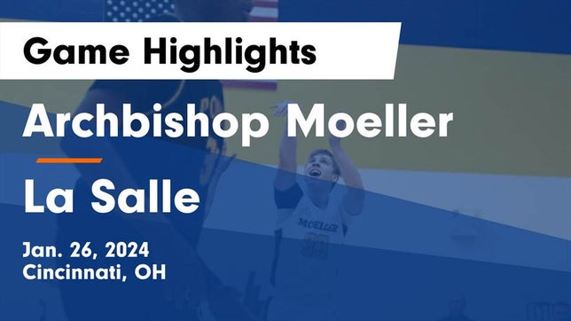 Watch this highlight video of the Archbishop Moeller (Cincinnati, OH) basketball team in its game Archbishop Moeller  vs La Salle  Game Highlights - Jan. 26, 2024 on Jan 26, 2024