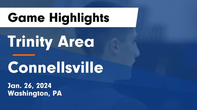 Watch this highlight video of the Trinity (Washington, PA) basketball team in its game Trinity Area  vs Connellsville  Game Highlights - Jan. 26, 2024 on Jan 26, 2024