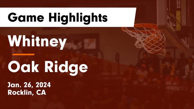 Watch this highlight video of the Whitney (Rocklin, CA) basketball team in its game Whitney  vs Oak Ridge  Game Highlights - Jan. 26, 2024 on Jan 26, 2024