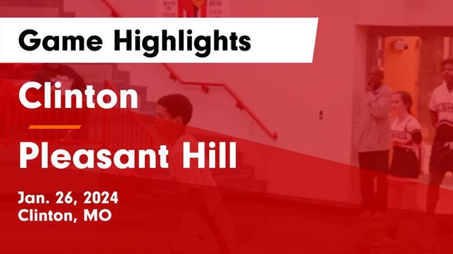Watch this highlight video of the Clinton (MO) basketball team in its game Clinton  vs Pleasant Hill  Game Highlights - Jan. 26, 2024 on Jan 26, 2024