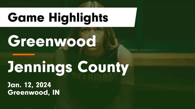 Watch this highlight video of the Greenwood (IN) girls basketball team in its game Greenwood  vs Jennings County  Game Highlights - Jan. 12, 2024 on Jan 12, 2024