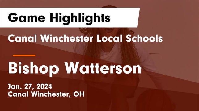 Watch this highlight video of the Canal Winchester (OH) girls basketball team in its game Canal Winchester Local Schools vs Bishop Watterson  Game Highlights - Jan. 27, 2024 on Jan 27, 2024