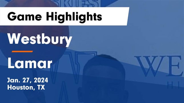 Watch this highlight video of the Westbury (Houston, TX) basketball team in its game Westbury  vs Lamar  Game Highlights - Jan. 27, 2024 on Jan 27, 2024