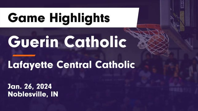Watch this highlight video of the Guerin Catholic (Noblesville, IN) girls basketball team in its game Guerin Catholic  vs Lafayette Central Catholic  Game Highlights - Jan. 26, 2024 on Jan 26, 2024