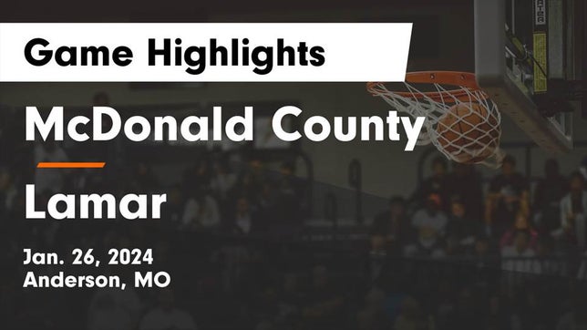 Watch this highlight video of the McDonald County (Anderson, MO) basketball team in its game McDonald County  vs Lamar  Game Highlights - Jan. 26, 2024 on Jan 26, 2024