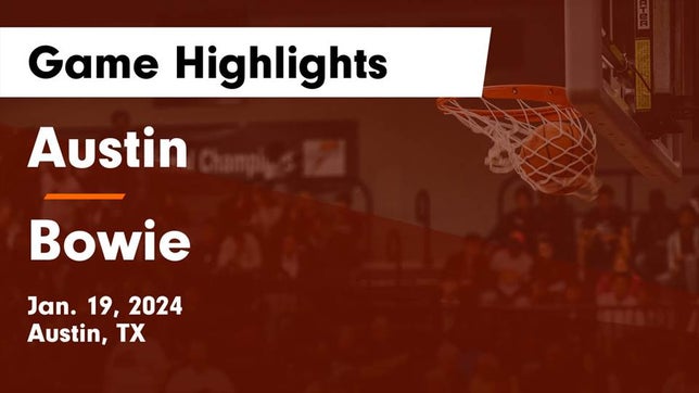 Watch this highlight video of the Austin (TX) basketball team in its game Austin  vs Bowie  Game Highlights - Jan. 19, 2024 on Jan 19, 2024