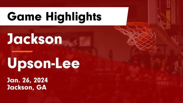 Watch this highlight video of the Jackson (GA) basketball team in its game Jackson  vs Upson-Lee  Game Highlights - Jan. 26, 2024 on Jan 26, 2024
