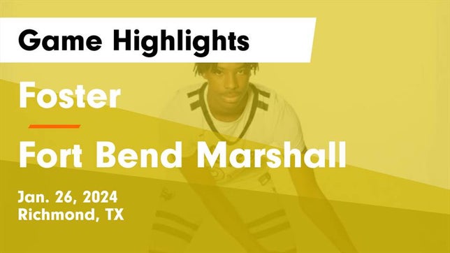 Watch this highlight video of the Foster (Richmond, TX) basketball team in its game Foster  vs Fort Bend Marshall  Game Highlights - Jan. 26, 2024 on Jan 26, 2024
