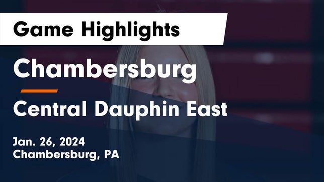 Watch this highlight video of the Chambersburg (PA) girls basketball team in its game Chambersburg  vs Central Dauphin East  Game Highlights - Jan. 26, 2024 on Jan 26, 2024