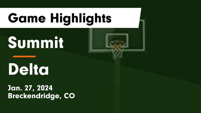 Watch this highlight video of the Summit (Frisco, CO) girls basketball team in its game Summit  vs Delta  Game Highlights - Jan. 27, 2024 on Jan 27, 2024