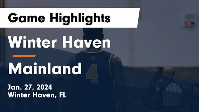 Watch this highlight video of the Winter Haven (FL) basketball team in its game Winter Haven  vs Mainland  Game Highlights - Jan. 27, 2024 on Jan 27, 2024