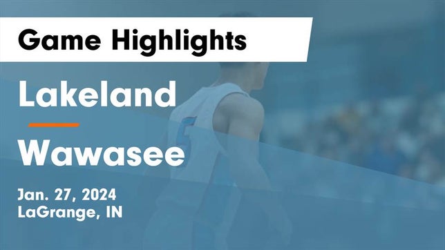 Watch this highlight video of the Lakeland (LaGrange, IN) basketball team in its game Lakeland  vs Wawasee  Game Highlights - Jan. 27, 2024 on Jan 27, 2024