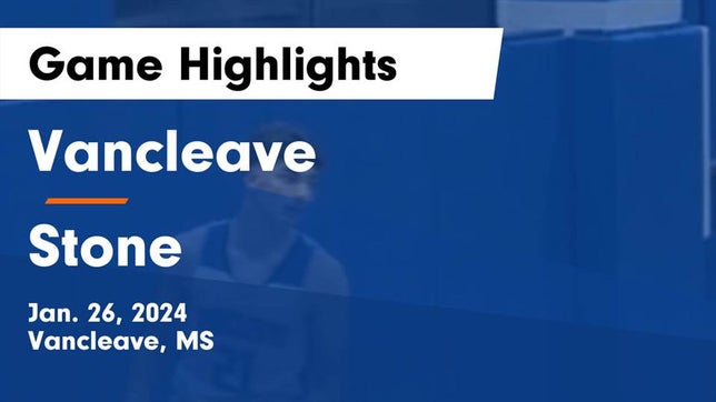 Watch this highlight video of the Vancleave (MS) basketball team in its game Vancleave  vs Stone  Game Highlights - Jan. 26, 2024 on Jan 26, 2024