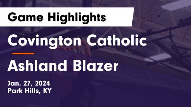 Watch this highlight video of the Covington Catholic (Park Hills, KY) basketball team in its game Covington Catholic  vs Ashland Blazer  Game Highlights - Jan. 27, 2024 on Jan 27, 2024
