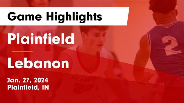 Watch this highlight video of the Plainfield (IN) basketball team in its game Plainfield  vs Lebanon  Game Highlights - Jan. 27, 2024 on Jan 27, 2024