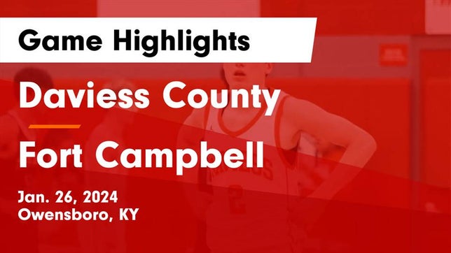 Watch this highlight video of the Daviess County (Owensboro, KY) basketball team in its game Daviess County  vs Fort Campbell  Game Highlights - Jan. 26, 2024 on Jan 26, 2024