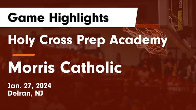Watch this highlight video of the Holy Cross (Delran, NJ) basketball team in its game Holy Cross Prep Academy vs Morris Catholic  Game Highlights - Jan. 27, 2024 on Jan 27, 2024