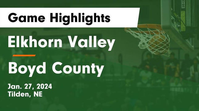 Watch this highlight video of the Elkhorn Valley (Tilden, NE) girls basketball team in its game Elkhorn Valley  vs Boyd County Game Highlights - Jan. 27, 2024 on Jan 27, 2024