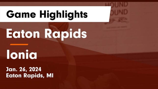 Watch this highlight video of the Eaton Rapids (MI) girls basketball team in its game Eaton Rapids  vs Ionia  Game Highlights - Jan. 26, 2024 on Jan 26, 2024