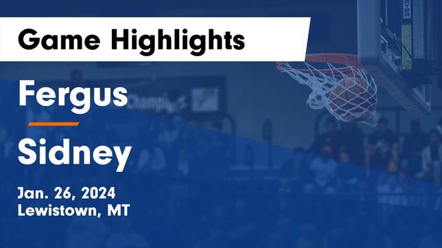 Watch this highlight video of the Fergus (Lewistown, MT) basketball team in its game Fergus  vs Sidney  Game Highlights - Jan. 26, 2024 on Jan 26, 2024