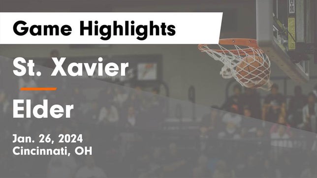 Watch this highlight video of the St. Xavier (Cincinnati, OH) basketball team in its game St. Xavier  vs Elder  Game Highlights - Jan. 26, 2024 on Jan 26, 2024