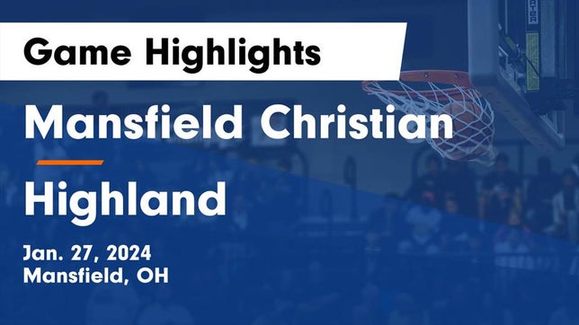 Watch this highlight video of the Mansfield Christian (Mansfield, OH) basketball team in its game Mansfield Christian  vs Highland  Game Highlights - Jan. 27, 2024 on Jan 27, 2024