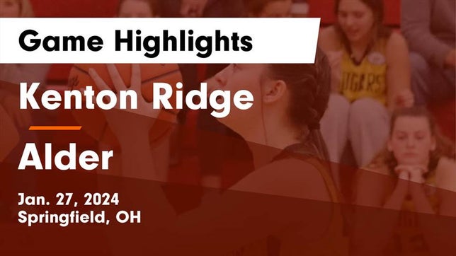 Watch this highlight video of the Kenton Ridge (Springfield, OH) girls basketball team in its game Kenton Ridge  vs Alder  Game Highlights - Jan. 27, 2024 on Jan 27, 2024