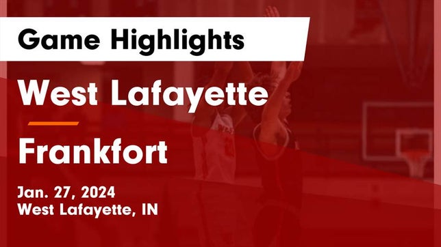 Watch this highlight video of the West Lafayette (IN) basketball team in its game West Lafayette  vs Frankfort  Game Highlights - Jan. 27, 2024 on Jan 27, 2024