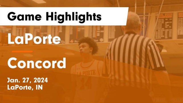 Watch this highlight video of the La Porte (IN) basketball team in its game LaPorte  vs Concord  Game Highlights - Jan. 27, 2024 on Jan 27, 2024