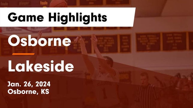 Watch this highlight video of the Osborne (KS) basketball team in its game Osborne  vs Lakeside  Game Highlights - Jan. 26, 2024 on Jan 26, 2024