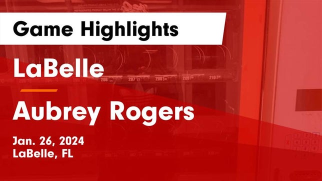 Watch this highlight video of the LaBelle (FL) girls basketball team in its game LaBelle  vs Aubrey Rogers  Game Highlights - Jan. 26, 2024 on Jan 26, 2024
