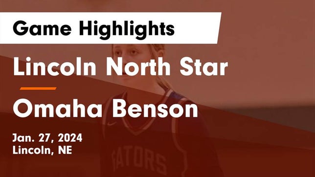 Watch this highlight video of the Lincoln North Star (Lincoln, NE) girls basketball team in its game Lincoln North Star  vs Omaha Benson  Game Highlights - Jan. 27, 2024 on Jan 27, 2024