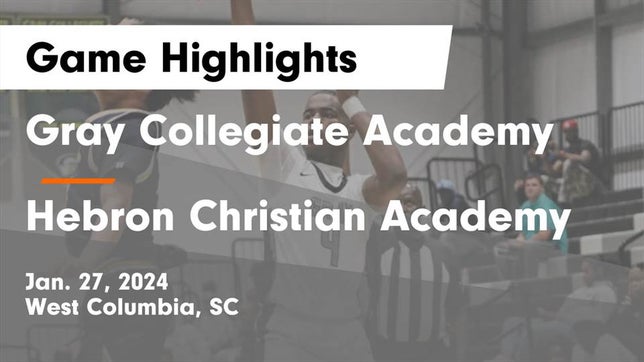 Watch this highlight video of the Gray Collegiate Academy (West Columbia, SC) basketball team in its game Gray Collegiate Academy vs Hebron Christian Academy  Game Highlights - Jan. 27, 2024 on Jan 27, 2024