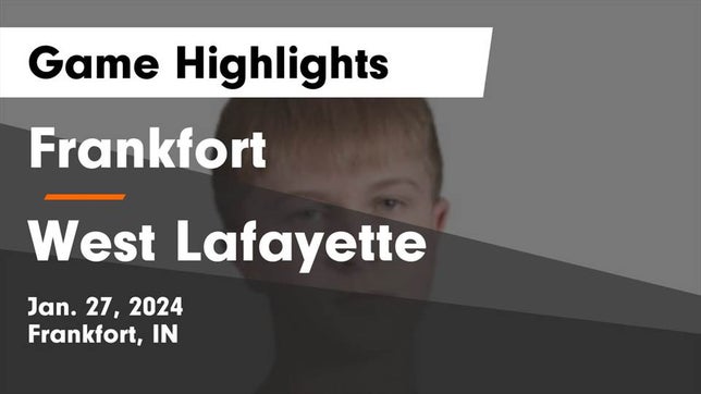 Watch this highlight video of the Frankfort (IN) basketball team in its game Frankfort  vs West Lafayette  Game Highlights - Jan. 27, 2024 on Jan 27, 2024