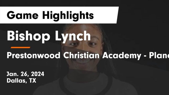 Watch this highlight video of the Bishop Lynch (Dallas, TX) girls basketball team in its game Bishop Lynch  vs Prestonwood Christian Academy - Plano Game Highlights - Jan. 26, 2024 on Jan 26, 2024