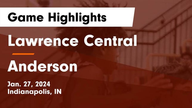 Watch this highlight video of the Lawrence Central (Indianapolis, IN) basketball team in its game Lawrence Central  vs Anderson  Game Highlights - Jan. 27, 2024 on Jan 27, 2024